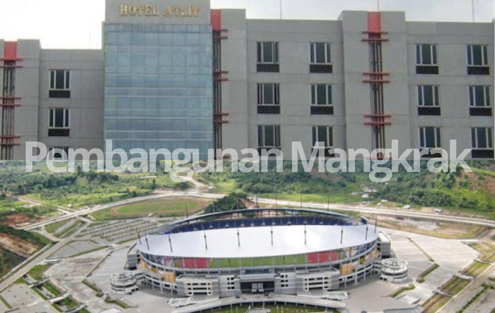 Hotel Atlit dan Stadion Palaran di Provinsi Kalimantan Timur yang terbengkalai (dok: Kolase)